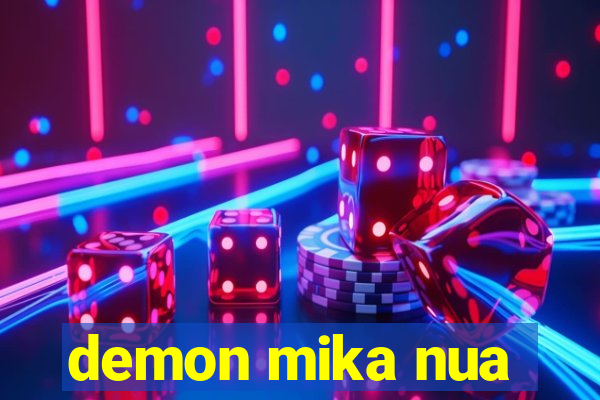 demon mika nua